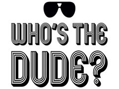 Who's the Dude? (4)